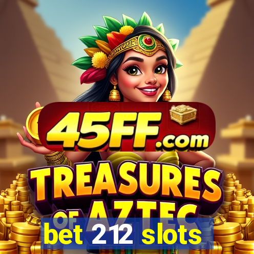bet 212 slots